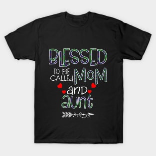 Blessed To be called Mom and aunt T-Shirt